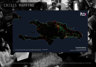 HTTP://NEWSWATCH.NATIONALGEOGRAPHIC.COM/2012/07/02/CRISIS-MAPPING-HAITI/ HTTP://COMMUNITY.USHAHIDI.COM/INDEX.PHP/DEPLOYMENTS/DEPLOYMENT/HAITI-CRISIS-MAP42
CRISIS MAPPING
 