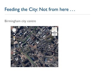 Feeding the City: Not from here . . .

Birmingham city centre
 