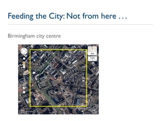 Feeding the City: Not from here . . .

Birmingham city centre
 