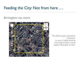 Feeding the City: Not from here . . .

Birmingham city centre




                             The yellow square represent...