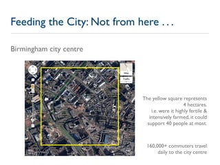 Feeding the City: Not from here . . .

Birmingham city centre




                             The yellow square represent...