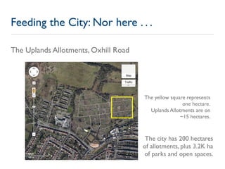 Feeding the City: Nor here . . .

The Uplands Allotments, Oxhill Road




                                      The yellow...