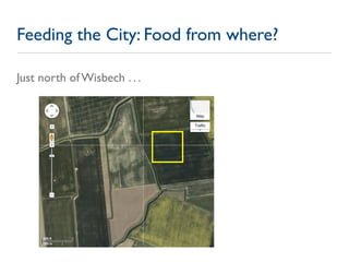 Feeding the City: Food from where?

Just north of Wisbech . . .
 
