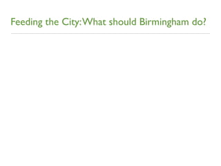 Feeding the City: What should Birmingham do?
 