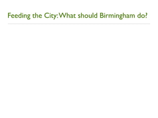 Feeding the City: What should Birmingham do?
 