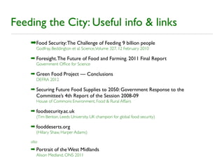 Feeding the City: Useful info & links
    ➡Food Security: The Challenge of Feeding 9 billion people
       Godfray, Beddin...