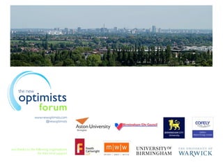 the new
     optimists
                    forum
                 www.newoptimists.com
                       @newoptimist...