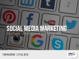 SOCIAL MEDIA marketingWie funktioniert es und was bringt es?
Tom Noeding|07.03.2016
 