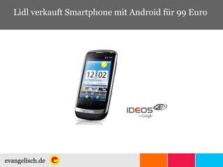 Lidl verkauft Smartphone mit Android für 99 Euro 