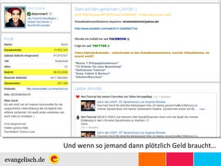 Und wenn so jemand dann plötzlich Geld braucht… 