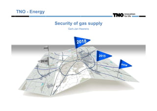 Security of gas supply
Gert-Jan Heerens
TNO - Energy
 