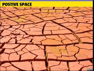 POSTIVE SPACE
 