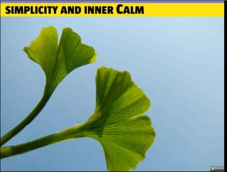 SIMPLICITY AND INNER CALM
 