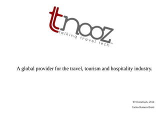 A global provider for the travel, tourism and hospitality industry.
STI Innsbruck, 2014
Carlos Romero Bretó
 