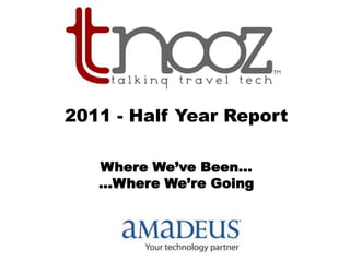 2011 - Half Year Report Where We’ve Been... ...Where We’re Going 
