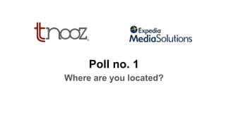 Poll no. 1
Where are you located?
 