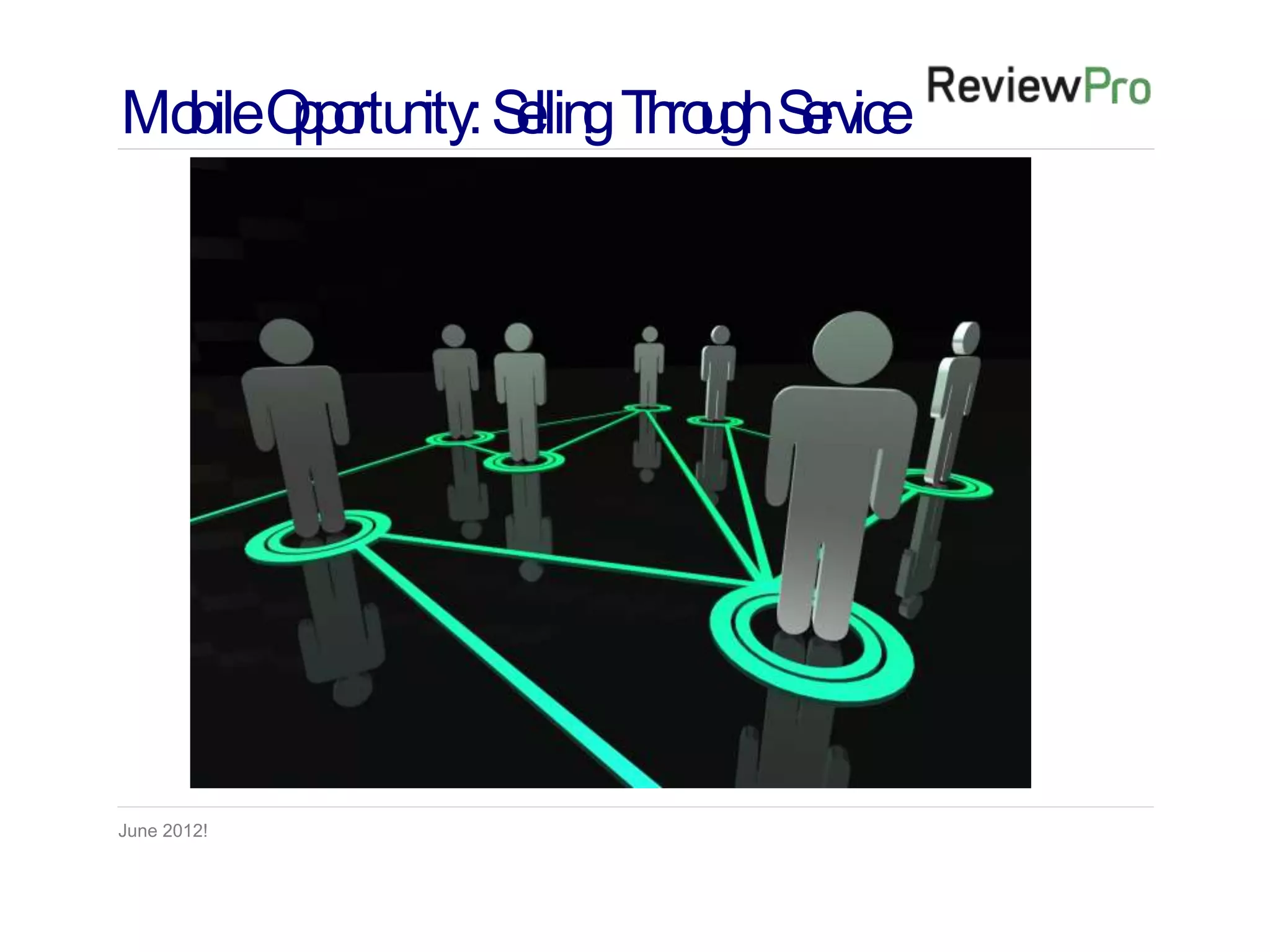 Mo Op rtu ity: S llin Th u S rvice
  bile p o n e g ro gh e




June 2012!
 
