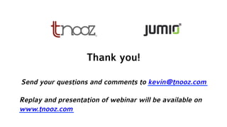 Thank you!
Send your questions and comments to kevin@tnooz.com
Replay and presentation of webinar will be available on
www.tnooz.com
 