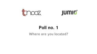Poll no. 1
Where are you located?
 