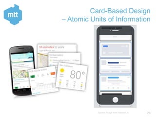 23Copyright © Mobile Travel Technologies Limited
Card-Based Design
– Atomic Units of Information
Source: Image from Interc...