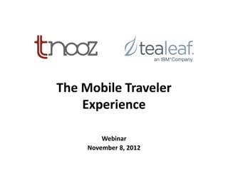 The Mobile Traveler
    Experience

         Webinar
     November 8, 2012
 