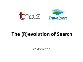 The (R)evolution of Search

         22 March 2012
 