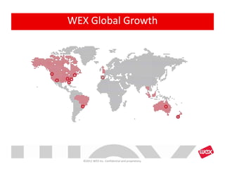 ©2012 WEX Inc. Confidential and proprietary.
WEX Global Growth
 