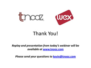 Thank You!

Replay and presentation from today’s webinar will be
            available at www.tnooz.com

  Please send your questions to kevin@tnooz.com
 