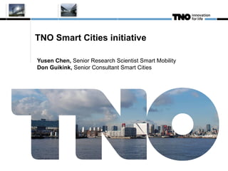 TNO Smart Cities initiative

Yusen Chen, Senior Research Scientist Smart Mobility
Don Guikink, Senior Consultant Smart Cities
 