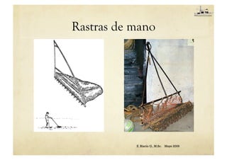 Rastras de mano
E. Blacio G., M.Sc. Mayo 2009
 