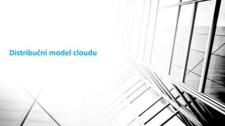Distribuční model cloudu
 