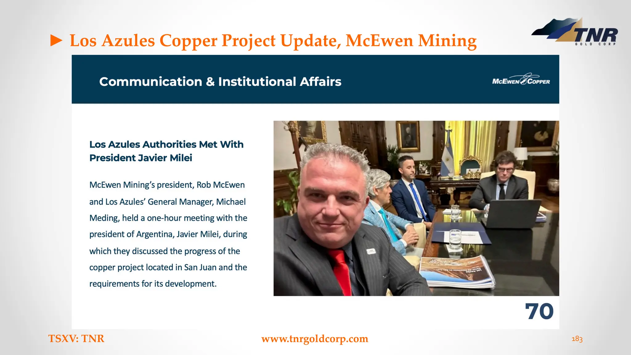 ► Los Azules Copper Project Update, McEwen Mining
TSXV: TNR www.tnrgoldcorp.com 183
 