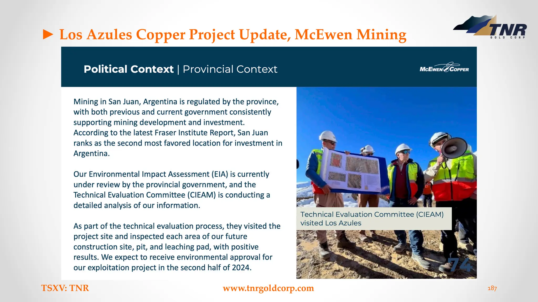 ► Los Azules Copper Project Update, McEwen Mining
TSXV: TNR www.tnrgoldcorp.com 187
 