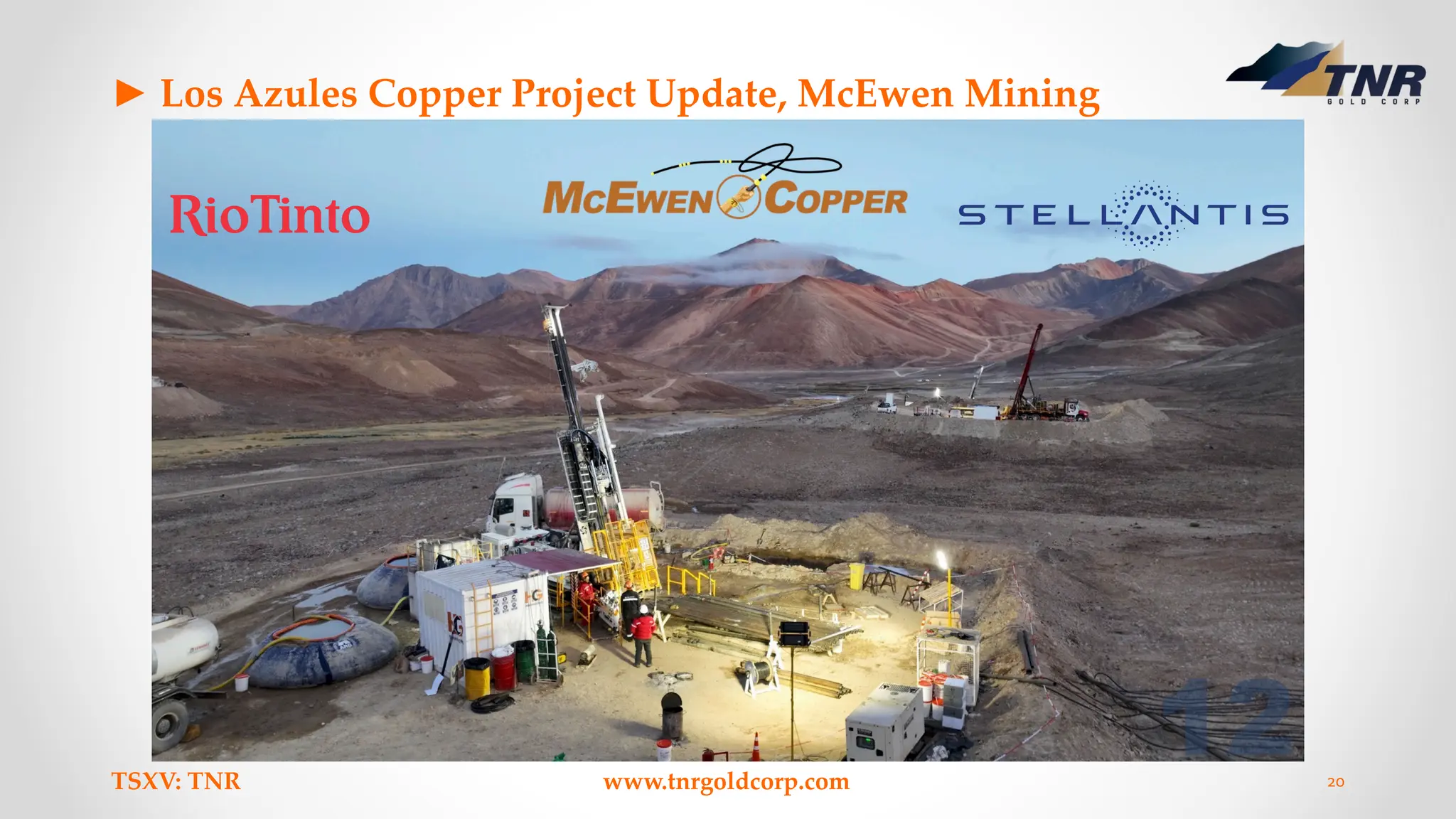 ► Los Azules Copper Project Update, McEwen Mining
TSXV: TNR www.tnrgoldcorp.com 20
 