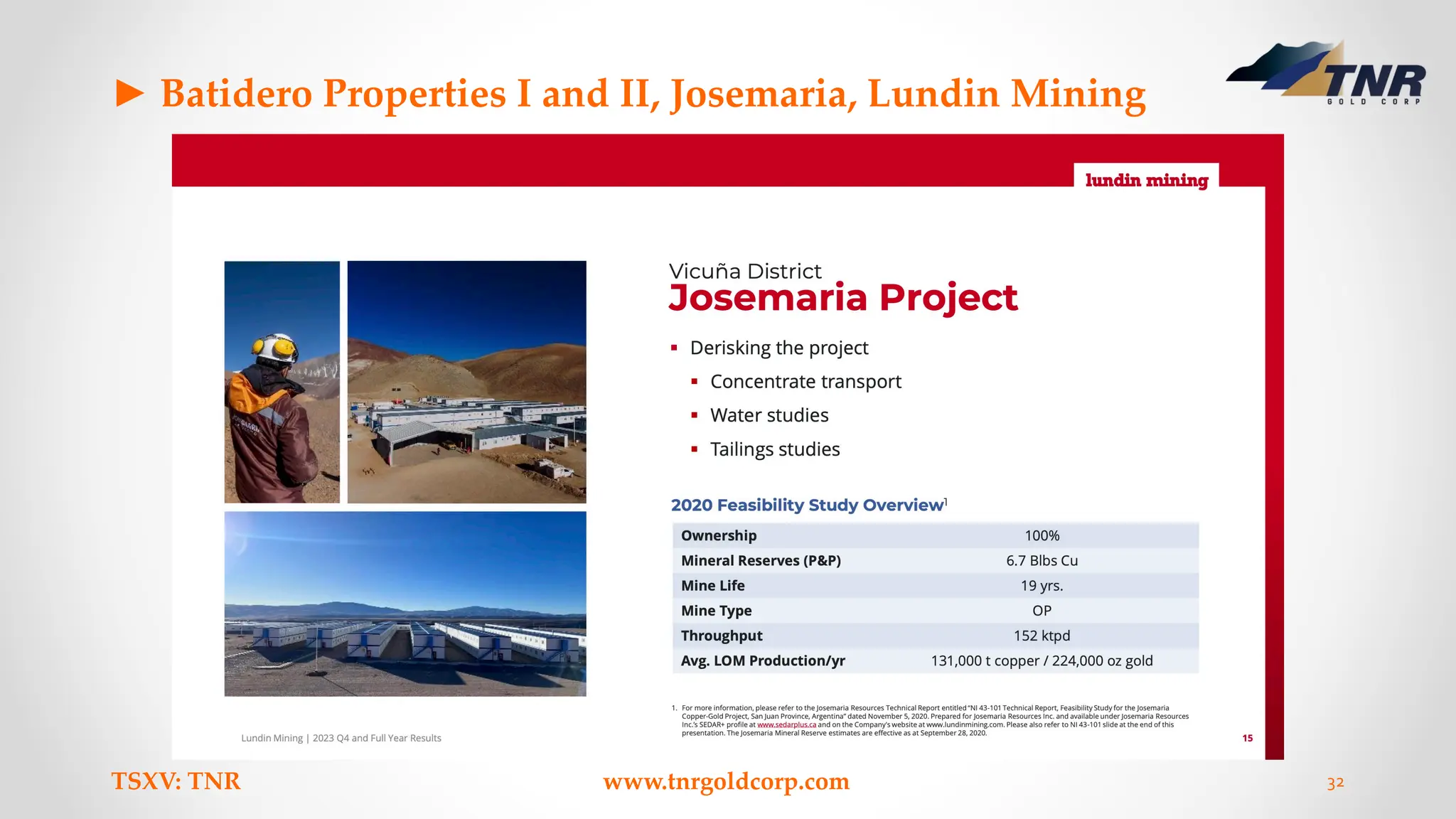 ► Batidero Properties I and II, Josemaria, Lundin Mining
TSXV: TNR www.tnrgoldcorp.com 32
 