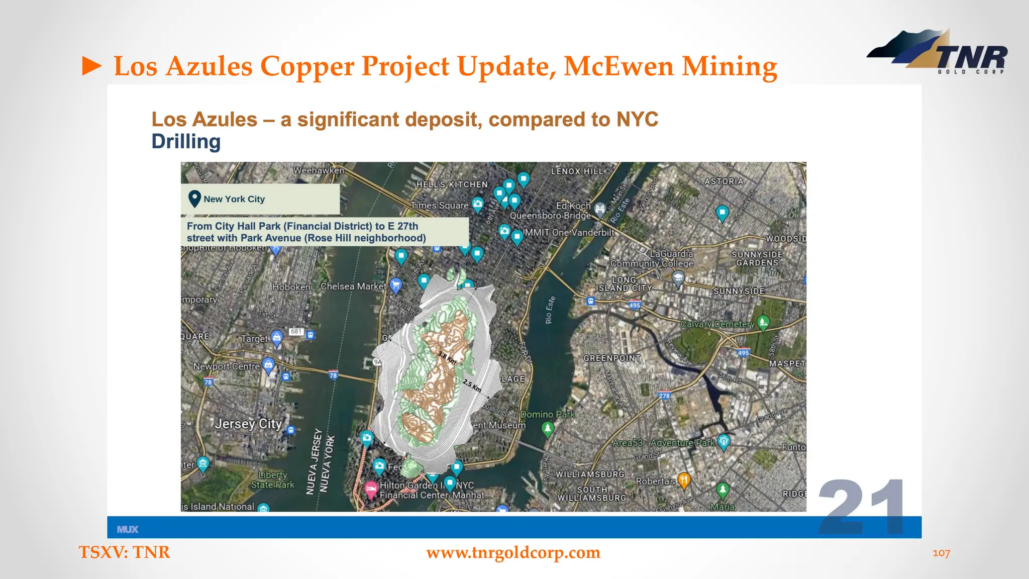 ► Los Azules Copper Project Update, McEwen Mining
TSXV: TNR www.tnrgoldcorp.com 107
 