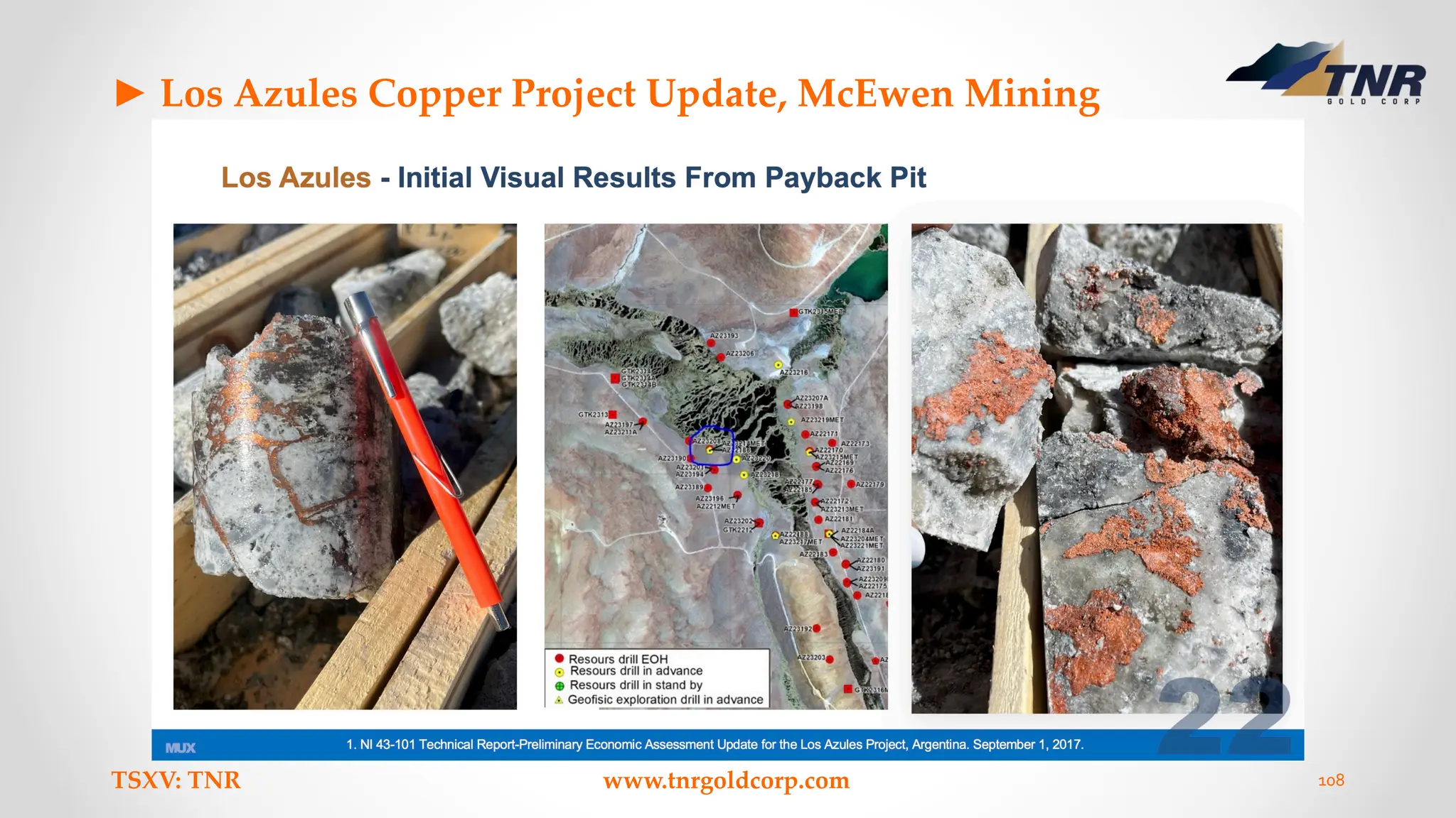 ► Los Azules Copper Project Update, McEwen Mining
TSXV: TNR www.tnrgoldcorp.com 108
 