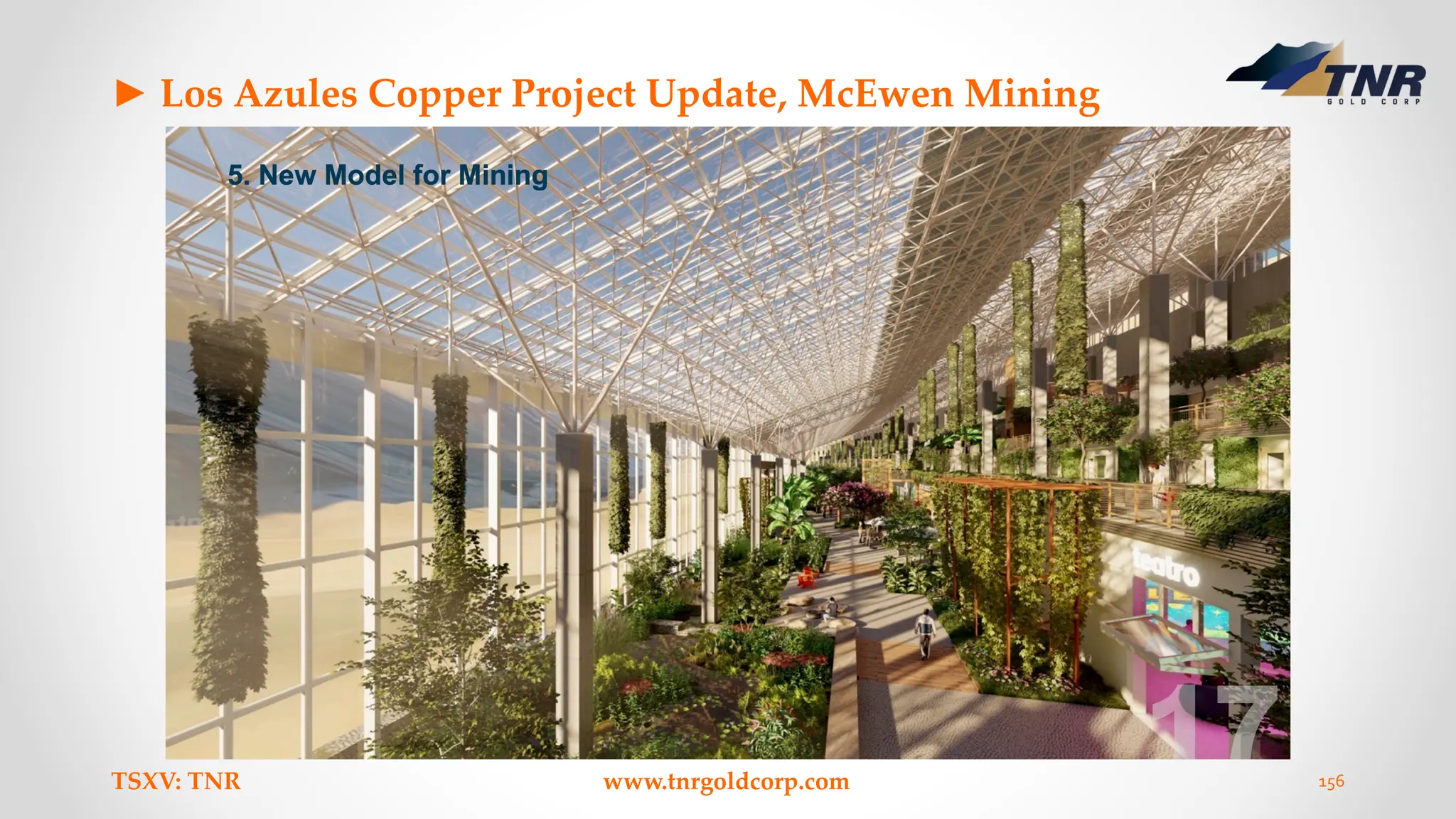 ► Los Azules Copper Project Update, McEwen Mining
TSXV: TNR www.tnrgoldcorp.com 156
 