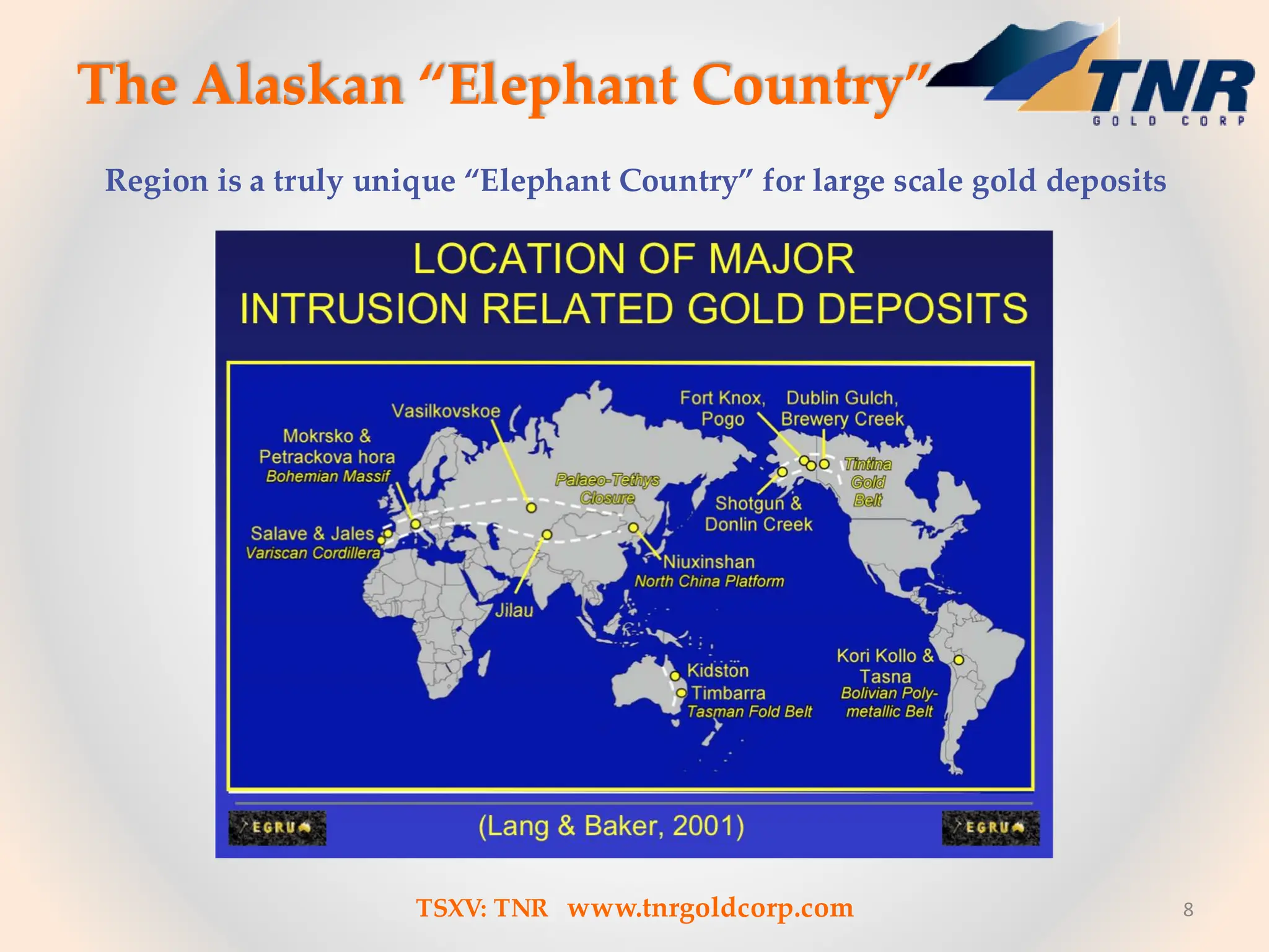 The Alaskan “Elephant Country”
8
Region is a truly unique “Elephant Country” for large scale gold deposits
TSXV: TNR www.tnrgoldcorp.com
 