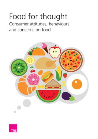 Food for thought
Consumer attitudes, behaviours
and concerns on food
 