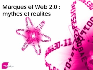 Marques et Web 2.0 :
mythes et réalités