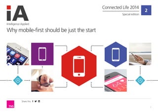Share this
1
2
Intelligence Applied
Why having a mobile site should be just the start
Connected Life 2014
Special edition
 