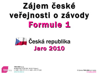 Zájem české veřejnosti o závody  Formule 1 Česká republika Jaro 2010 