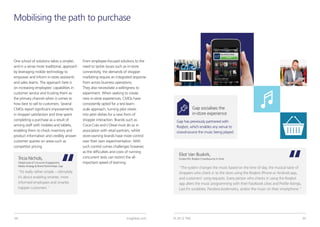 Mobilising the path to purchase



One school of solutions takes a simpler,        From employee-focused solutions to the
and in a sense more traditional, approach       need to tackle issues such as in-store
by leveraging mobile technology to              connectivity, the demands of shopper
empower and inform in-store assistants          marketing require an integrated response
and sales teams. The approach here is           from across business operations.
on increasing employees’ capabilities in        They also necessitate a willingness to
customer service and trusting them as           experiment. When seeking to create
the primary channel when it comes to            new in-store experiences, CMOs have
how best to sell to customers. Several          consistently opted for a test-learn-
CMOs report significant improvements            scale approach, turning pilot stores                     Gap socialises the
in shopper satisfaction and time spent          into petri dishes for a new form of                      in-store experience
completing a purchase as a result of            shopper interaction. Brands such as         Gap has previously partnered with
arming staff with mobiles and tablets,          Coca-Cola and L’Oreal must do so in         Roqbot, which enables any venue to
enabling them to check inventory and            association with retail partners, whilst    crowd-source the music being played.
product information and credibly answer         store-owning brands have more control
customer queries on areas such as               over their own experimentation. With
competitor pricing.                             such control comes challenges however,
                                                as the difficulties and costs of running
                                                                                              Eliot Van Buskirk,
     Tricia Nichols,                            concurrent tests can restrict the all-        Evolver.FM, Roqbot Crowdsources In-Store
     Global Lead of Consumer Engagement,        important speed of learning.
     Media Strategy & Brand Partnerships, Gap
                                                                                              “The system changes the music based on the time of day, the musical taste of
     “It’s really rather simple – ultimately                                                  shoppers who check in to the store using the Roqbot iPhone or Android app,
     it’s about enabling smarter, more                                                        and customers’ song requests. Every person who checks in using the Roqbot
     informed employees and smarter,                                                          app alters the music programming with their Facebook Likes and Profile listings,
     happier customers.”                                                                      Last.fm scrobbles, Pandora bookmarks, and/or the music on their smartphone.”




34                                                                         tnsglobal.com   © 2012 TNS                                                                            35
 