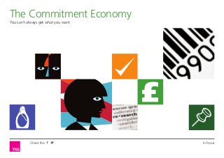 The Commitment Economy
You can’t always get what you want




           Share this                In Focus
 