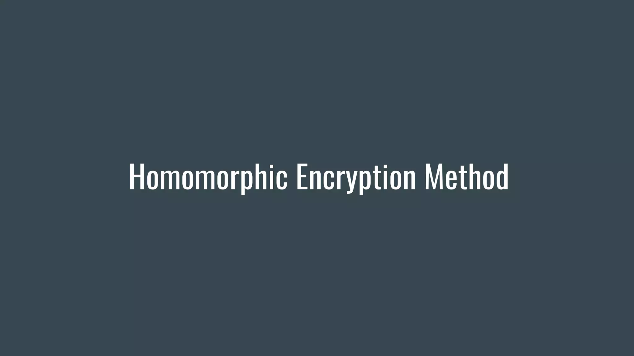 Homomorphic Encryption Method
 