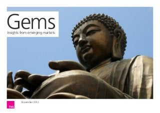 Gems
Insights from emerging markets




         November 2012
 