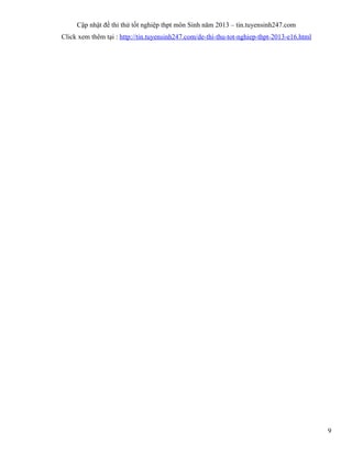 Cập nhật đề thi thử tốt nghiệp thpt môn Sinh năm 2013 – tin.tuyensinh247.com
Click xem thêm tại : http://tin.tuyensinh247.com/de-thi-thu-tot-nghiep-thpt-2013-e16.html
9
 