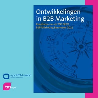Ontwikkelingen
in B2B Marketing
Resultaten van de TNS NIPO
B2B Marketing Barometer 2011
 