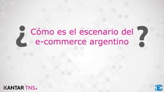 Cómo es el escenario del
e-commerce argentino
 